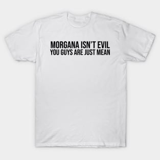 Morgana isn't evil T-Shirt